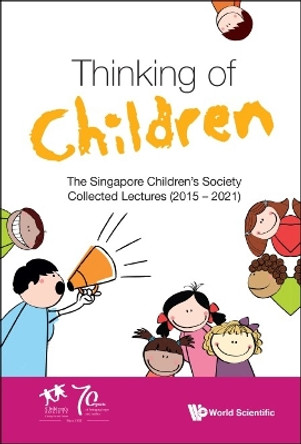 Thinking Of Children: The Singapore Children's Society Collected Lectures (2015-2021) by . Singapore Children's Society 9789811261312