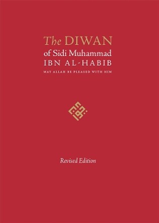 The Diwan of Sidi Muhammad Ibn al-Habib: Revised Edition: 2022 by Muhammad ibn al-Habib 9781872038278