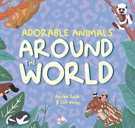 Adorable Animals Around The World by Loll Kirby 9781913339210