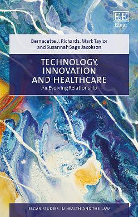 Technology, Innovation and Healthcare - An Evolving Relationship by Bernadette J. Richards 9781788973137