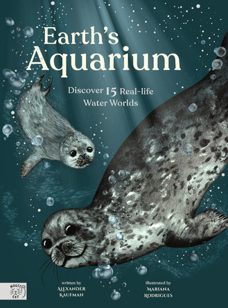 Earth's Aquarium: Discover 15 Real-life Water Worlds by Alexander C. Kaufman 9781913520090