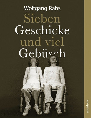 Wolfgang Rahs: Seven Skills and a Lot of Wilderness by Astrid Becksteiner-Rasche 9783897906334
