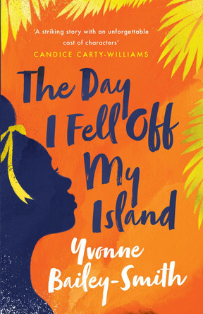 The Day I Fell Off My Island Yvonne Bailey-Smith 9781838386047