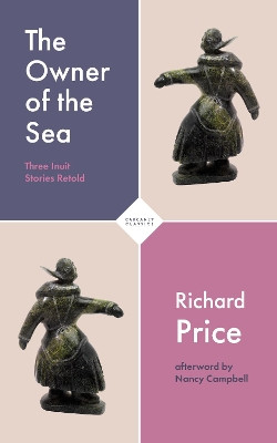 The Owner of the Sea: Three Inuit Sequences Retold by Richard Price 9781800171176