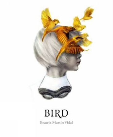 Bird by Beatriz Martin Vidal 9781927018644