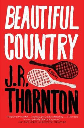 Beautiful Country: A Novel by J. R. Thornton 9780062411914