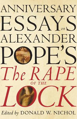 Anniversary Essays on Alexander Pope's 'The Rape of the Lock' by Don Nichol 9781442647961