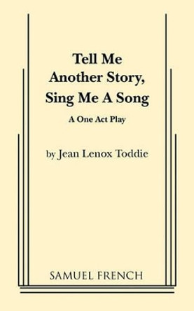 Tell Me Another Story, Sing Me a Song by Jean Lenox Toddie 9780573633645