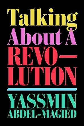 Talking About a Revolution by Yassmin Abdel-Magied 9781761044595