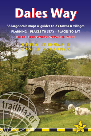 Dales Way: Ilkley to Bowness-on-Windermere: Planning, Places to Stay, Places to Eat by Henry Stedman 9781912716302