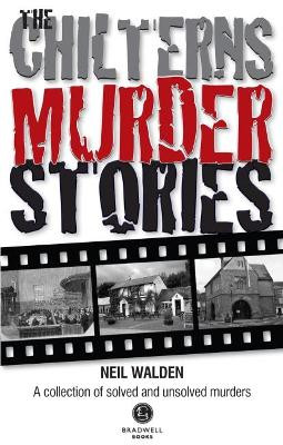 The Chilterns Murder Stories by Neil Walden 9781910551974