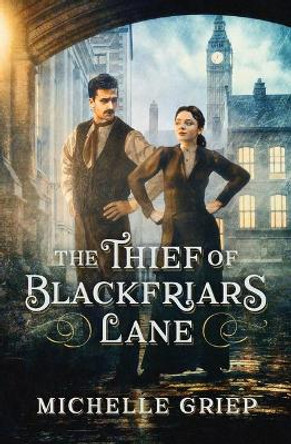 The Thief of Blackfriars Lane by Michelle Griep 9781643527154