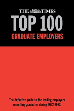 The The Times Top 100 Graduate Employers 2021-2022: The definitive guide to the leading employers recruiting graduates in 2021-2022: 2021 by Martin Birchall 9781916040137