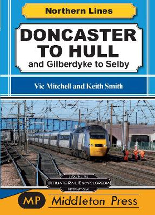 Doncaster To Hull: and Gilberdyke to Selby by Vic Mitchell 9781910356494