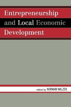 Entrepreneurship and Local Economic Development by Norman Walzer 9780739117132