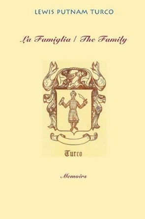 La Famiglia: The Family by Lewis Turco 9781599540061