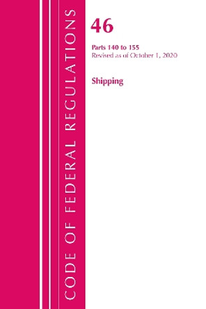 Code of Federal Regulations, Title 46 Shipping 140-155, Revised as of October 1, 2020 by Office of the Federal Register (U S ) 9781641437110