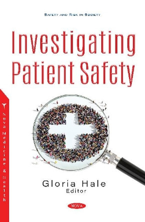 Investigating Patient Safety by Gloria Hale 9781536173444