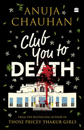 Club You To Death by Anuja Chauhan 9789354223198