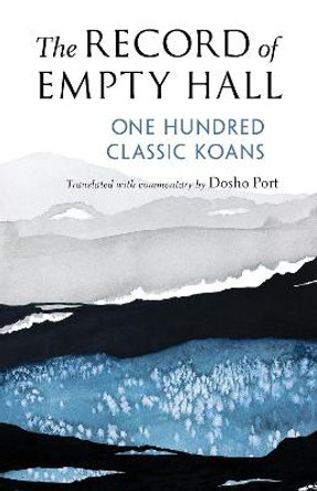 The Record of Empty Hall: One Hundred Classic Koans by Dosho Port