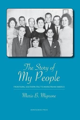 The Story of My People: From Rural Southern Italy to Mainstream America by Mario B Mignone 9781599540894