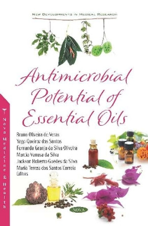 Antimicrobial Potential of Essential Oils by Bruno Oliveira de Veras 9781536169454