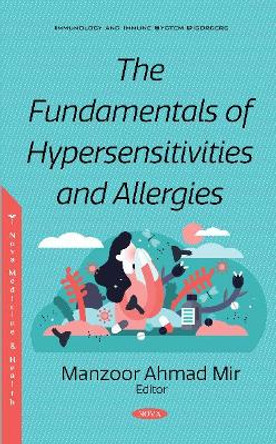 The Fundamentals of Hypersensitivities and Allergies by Dr Manzoor Ahmad Mir 9781536170122