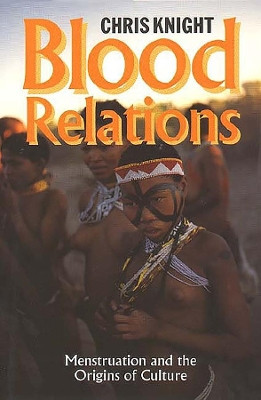Blood Relations: Menstruation and the Origins of Culture by Chris Knight 9780300063080