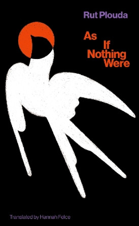 As if Nothing Were by Rut Plouda 9781913861483