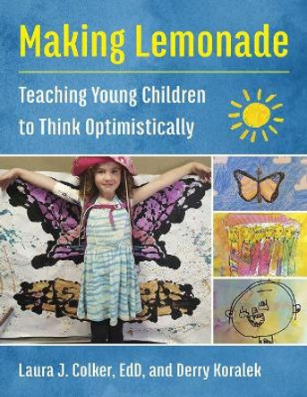 Making Lemonade: Teaching Young Children to Think Optimistically by Laura J. Colker 9781605546612