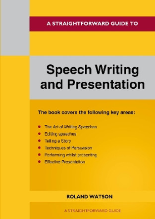 A Straightforward Guide To Speech Writing And Presentation: 2022 Edition by Roland Watson 9781802360653