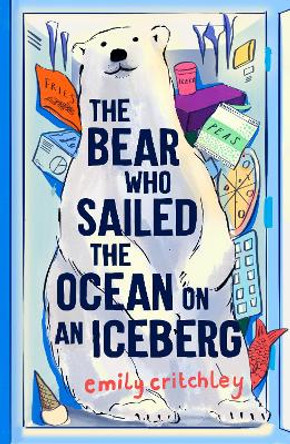 The Bear who Sailed the Ocean on an Iceberg by Emily Critchley 9781911427216