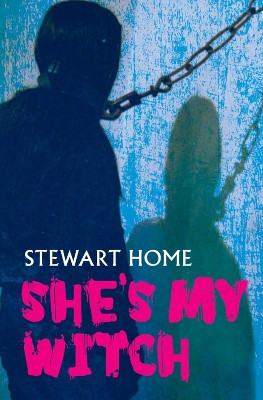 She's My Witch by Stewart Home 9780995721746