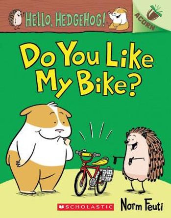 Hello, Hedgehog: Do You Like My Bike? by Norm Feuti 9780702300837