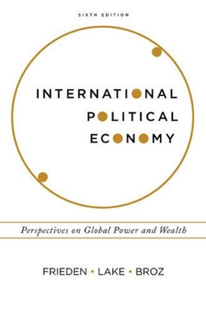 International Political Economy: Perspectives on Global Power and Wealth by Jeffry A Frieden 9780393603880