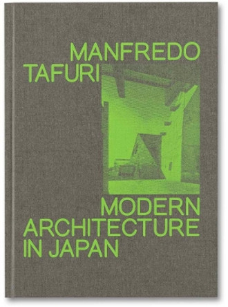 Modern Architecture in Japan, Manfredo Tafuri by Mohsen Mostafavi 9781913620837