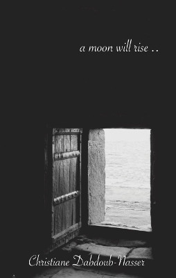 A Moon Will Rise by Christiane Dabdoub Nasser 9780992667351