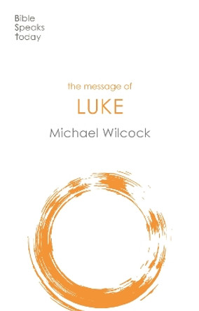 The Message of Luke: Saviour Of The World by Michael Wilcock 9781789741469