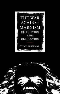 The War Against Marxism: Reification and Revolution Mr Tony McKenna 9781350201408