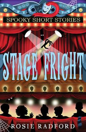 Stage Fright...: Scary Tales from the Theatre by Rosie Radford 9781999336349