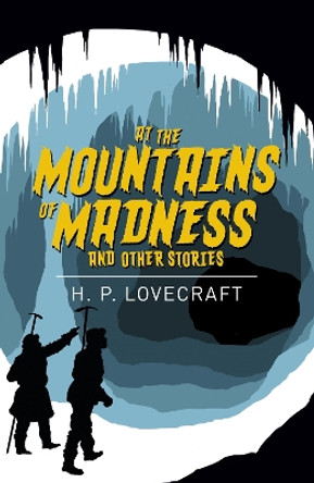 At the Mountains of Madness & Other Stories by H. P. Lovecraft 9781838575595