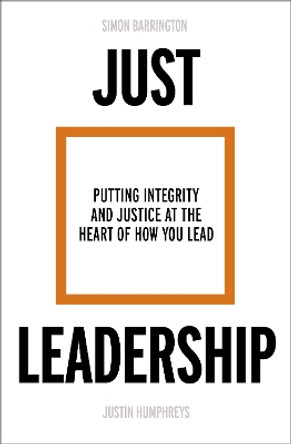 Just Leadership: Putting Integrity and Justice at the Heart of How You Lead by Simon Barrington 9780281085538