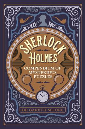 Sherlock Holmes Compendium of Mysterious Puzzles by Dr Gareth Moore 9781398811966