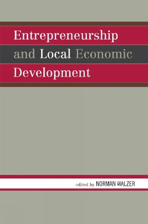 Entrepreneurship and Local Economic Development by Norman Walzer 9780739117125