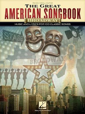 The Great American Songbook - Broadway: Music and Lyrics for 100 Classic Songs by Hal Leonard Publishing Corporation 9781495093432