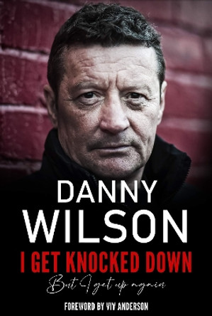 I Get Knocked Down: But I Get Up Again: 2022 by Danny Wilson 9781838232962