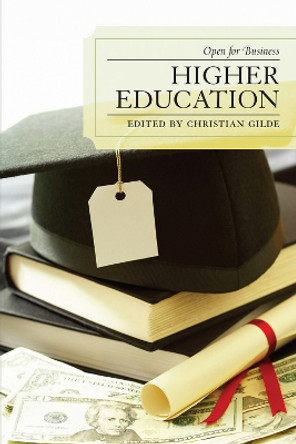 Higher Education: Open for Business by Christian Gilde 9780739118481