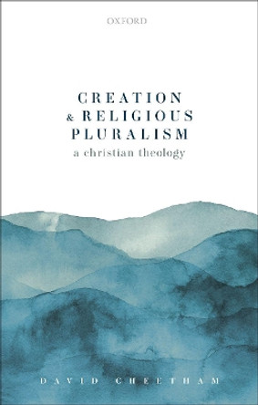 Creation and Religious Pluralism by David Cheetham 9780198856665 Creation and Religious Pluralism by David Cheetham 9780198856665