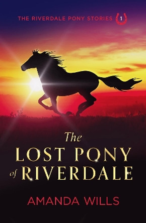 The Lost Pony of Riverdale by Amanda Wills 9781739807016