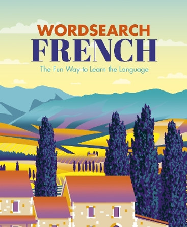 Wordsearch French: The Fun Way to Learn the Language by Eric Saunders 9781839402029